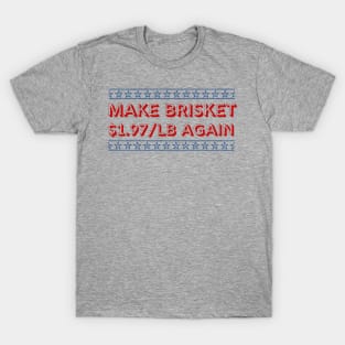 Make Brisket $1.97/LB Again Funny T-Shirt